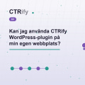 Kan jag använda CTRify WordPress-plugin på min egen webbplats?