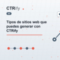 Tipos de sitios web que puedes generar con CTRify