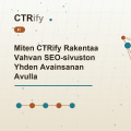 Miten CTRify Rakentaa Vahvan SEO-sivuston Yhden Avainsanan Avulla