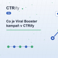 Co je Viral Booster kampaň v CTRify