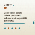 Quali tipi di parole chiave possono influenzare i segnali UX di CTRify?