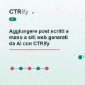 Aggiungere post scritti a mano a siti web generati da AI con CTRify