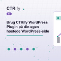 Brug CTRify WordPress Plugin på din egen hostede WordPress-side