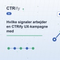 Hvilke signaler arbejder en CTRify UX-kampagne med