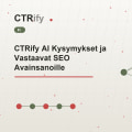 CTRify AI Kysymykset ja Vastaavat SEO Avainsanoille