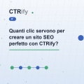 Quanti clic servono per creare un sito SEO perfetto con CTRify?