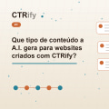Que tipo de conteúdo a A.I. gera para websites criados com CTRify?