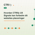 Hvordan CTRify UX Signals kan forbedre dit websites placeringer