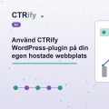 Använd CTRify WordPress-plugin på din egen hostade webbplats