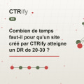 Combien de temps faut-il pour qu'un site créé par CTRify atteigne un DR de 20-30 ?