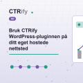 Bruk CTRify WordPress-pluginnen på ditt eget hostede nettsted