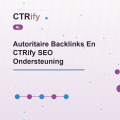 Autoritaire Backlinks En CTRify SEO Ondersteuning