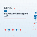 SEO Hizmetleri Değerli mi?