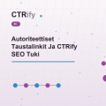 Autoriteettiset Taustalinkit Ja CTRify SEO Tuki
