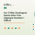 Hur CTRify Omdirigerar Gamla Sidor Från Utgångna Domäner I CMS:et