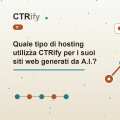 Quale tipo di hosting utilizza CTRify per i suoi siti web generati da A.I.?