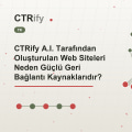 CTRify A.I. Tarafından Oluşturulan Web Siteleri Neden Güçlü Geri Bağlantı Kaynaklarıdır?