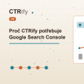 Proč CTRify potřebuje Google Search Console