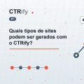 Quais tipos de sites podem ser gerados com o CTRify?