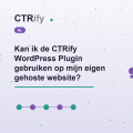 Kan ik de CTRify WordPress Plugin gebruiken op mijn eigen gehoste website?