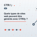 Quels types de sites web peuvent être générés avec CTRify ?