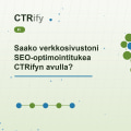 Saako verkkosivustoni SEO-optimointitukea CTRifyn avulla?