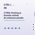 CTRify Hosting ja Domain-valinta AI-verkkosivustoille