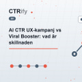 AI CTR UX-kampanj vs Viral Booster: vad är skillnaden