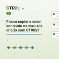 Posso copiar e colar conteúdo no meu site criado com CTRify?