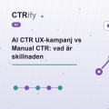 AI CTR UX-kampanj vs Manual CTR: vad är skillnaden