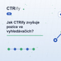 Jak CTRify zvyšuje pozice ve vyhledávačích?