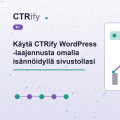 Käytä CTRify WordPress -laajennusta omalla isännöidyllä sivustollasi