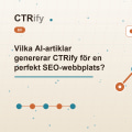 Vilka AI-artiklar genererar CTRify för en perfekt SEO-webbplats?