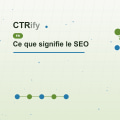 Ce que signifie le SEO