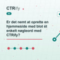 Er det nemt at oprette en hjemmeside med blot ét enkelt nøgleord med CTRify?
