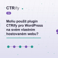 Mohu použít plugin CTRify pro WordPress na svém vlastním hostovaném webu?