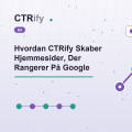 Hvordan CTRify Skaber Hjemmesider, Der Rangerer På Google
