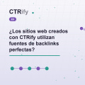 ¿Los sitios web creados con CTRify utilizan fuentes de backlinks perfectas?
