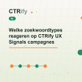 Welke zoekwoordtypes reageren op CTRify UX Signals campagnes