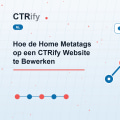 Hoe de Home Metatags op een CTRify Website te Bewerken