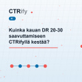 Kuinka kauan DR 20-30 saavuttamiseen CTRifyllä kestää?