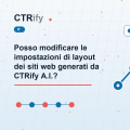 Posso modificare le impostazioni di layout dei siti web generati da CTRify A.I.?