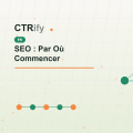 SEO : Par Où Commencer
