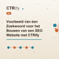 Voorbeeld van een Zoekwoord voor het Bouwen van een SEO Website met CTRify