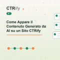 Come Appare il Contenuto Generato da AI su un Sito CTRify