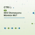 SEO Otomasyonu Mümkün Mü?