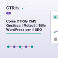 Come CTRify CMS Gestisce i Metadati Stile WordPress per il SEO