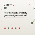 Hvor hurtigt kan CTRify generere hjemmesider?