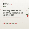 Hur lång tid tar det för en CTRify-webbplats att nå DR 20-30?