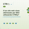 Il tuo sito web viene ottimizzato per SEO utilizzando CTRify?